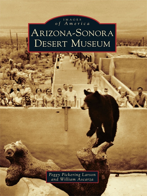 Title details for Arizona-Sonora Desert Museum by Peggy Pickering Larson - Available